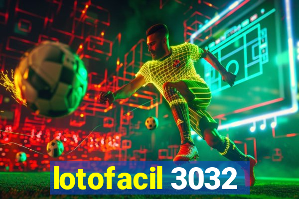 lotofacil 3032